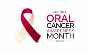 Oral Cancer Awareness Month 